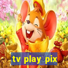 tv play pix